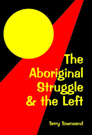 The Aboriginal Struggle and the Left