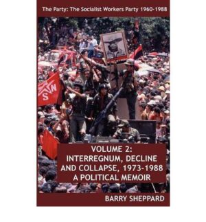The Party: The Socialist Workers Party 1960-1988 Vol 2