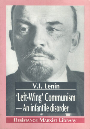 'Left-Wing' Communism -- An Infantile Disorder