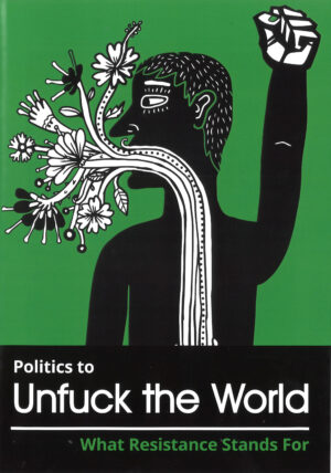 Politics to Unfuck the World: What Resistance Stands For