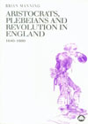 Aristocrats, Plebians & Revolution in England, 1640-1660