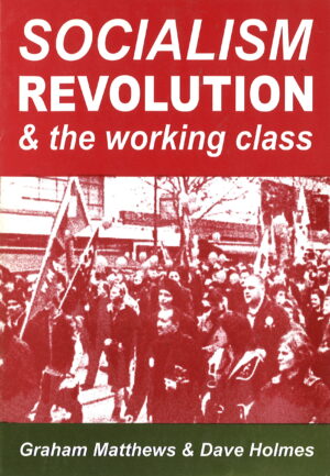 Socialism, Revolution & the Working Class