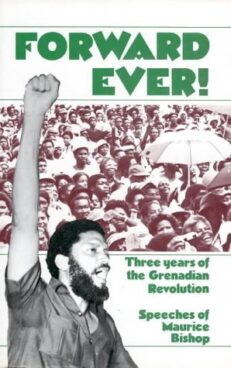 Forward Ever! Speeches of Maurice Bishop
