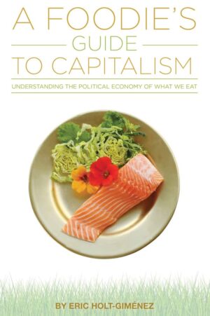 A Foodie’s Guide to Capitalism: Understanding the Political Economy of What We Eat