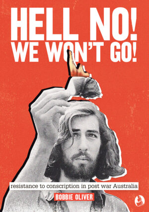 Hell no! We won't go! Postwar resistance to conscription in Australia