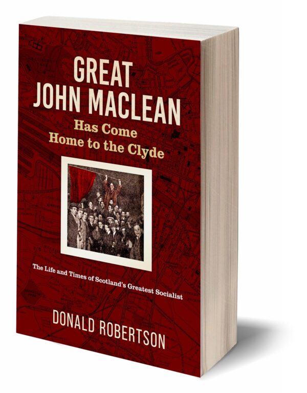 Great John Maclean Has come home to the Clyde: The life and times of Scotland’s greatest socialist - Image 2