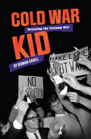 Cold War Kid: Resisting the Vietnam War